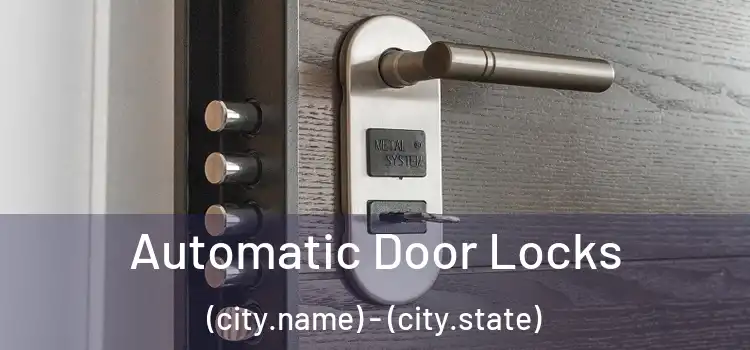  Automatic Door Locks (city.name) - (city.state)